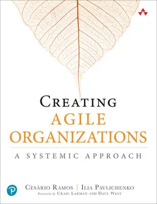 Agilis szervezetek létrehozása: A Systemic Approach - Creating Agile Organizations: A Systemic Approach