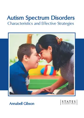 Autizmus spektrumzavarok: Jellemzők és hatékony stratégiák - Autism Spectrum Disorders: Characteristics and Effective Strategies