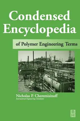 A polimertechnikai szakkifejezések sűrített enciklopédiája - Condensed Encyclopedia of Polymer Engineering Terms