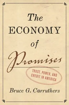 Az ígéretek gazdasága: Bizalom, hatalom és hitel Amerikában - The Economy of Promises: Trust, Power, and Credit in America