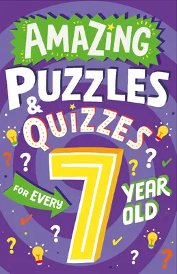 Csodálatos rejtvények és kvízek minden 7 éves számára - Amazing Puzzles and Quizzes for Every 7 Year Old