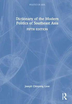 Délkelet-Ázsia modern politikájának szótára - Dictionary of the Modern Politics of Southeast Asia