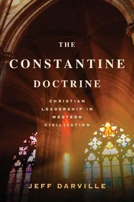 A konstantinápolyi doktrína: A keresztény vezetés a nyugati civilizációban - The Constantine Doctrine: Christian Leadership In Western Civilization