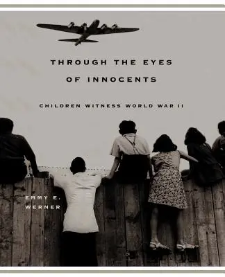 Az ártatlanok szemével: Gyermekek a II. világháború szemtanúi - Through the Eyes of Innocents: Children Witness World War II