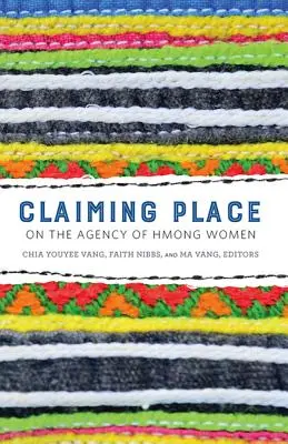 Helyet követelni: A hmong nők ügynöksége - Claiming Place: On the Agency of Hmong Women