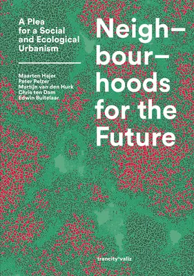 Szomszédságok a jövőért: A szociális és ökológiai urbanizmus mellett szóló felhívás - Neighbourhoods for the Future: A Plea for a Social and Ecological Urbanism