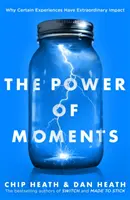 A pillanatok ereje - Miért van bizonyos élményeknek rendkívüli hatása - Power of Moments - Why Certain Experiences Have Extraordinary Impact