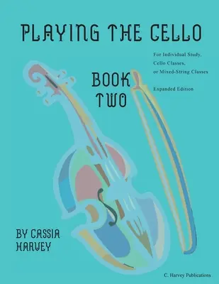 Csellójáték, második könyv, bővített kiadás - Playing the Cello, Book Two, Expanded Edition