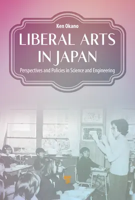 Szabad művészetek Japánban: Perspektívák és szakpolitikák a tudományban és a mérnöki tudományokban - Liberal Arts in Japan: Perspectives and Policies in Science and Engineering