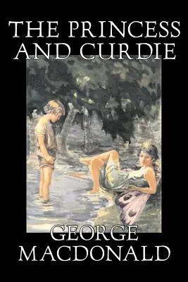 The Princess and Curdie by George Macdonald, Klasszikusok, Akció és kaland, A hercegnő és Curdie by George Macdonald - The Princess and Curdie by George Macdonald, Classics, Action & Adventure