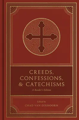 Hitvallások, hitvallások és katekizmusok: A Reader's Edition - Creeds, Confessions, and Catechisms: A Reader's Edition