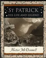 Szent Patrik - élete és legendája - St Patrick - His Life and Legend