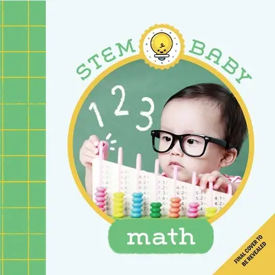 Stem Baby: Matematika: (Törzskönyvek kisbabáknak, barkácskönyvek kisbabáknak) - Stem Baby: Math: (Stem Books for Babies, Tinker and Maker Books for Babies)