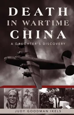 Halál a háborús Kínában: Egy lány felfedezése - Death in Wartime China: A Daughter's Discovery