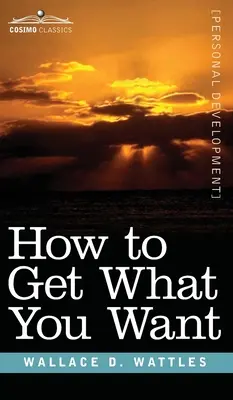 Hogyan szerezd meg, amit akarsz - How to Get What You Want