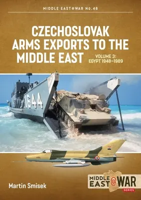 Csehszlovák fegyverexport a Közel-Keletre: kötet: Egyiptom, 1948-1989 - Czechoslovak Arms Exports to the Middle East: Volume 3: Egypt 1948 - 1989