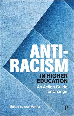 Antirasszizmus a felsőoktatásban: Cselekvési útmutató a változáshoz - Anti-Racism in Higher Education: An Action Guide for Change