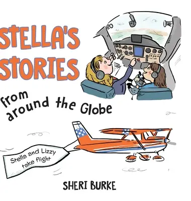 Stella történetei a Föld körül: Stella és Lizzy szárnyalnak - Stella's Stories from around the Globe: Stella and Lizzy take flight