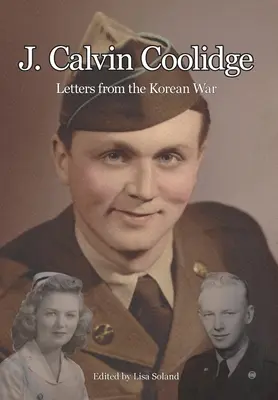 J. Calvin Coolidge: Coolidwood Coolidine: Levelek a koreai háborúból - J. Calvin Coolidge: Letters from the Korean War