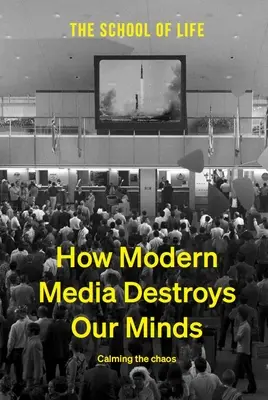 Hogyan rombolja a modern média az elménket: A káosz lecsillapítása - How Modern Media Destroys Our Minds: Calming the Chaos