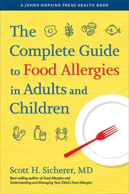 Teljes útmutató a felnőttek és gyermekek ételallergiáihoz - The Complete Guide to Food Allergies in Adults and Children