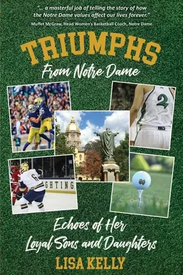 Diadalok Notre Dame-ból: Hűséges fiainak és lányainak visszhangja - Triumphs From Notre Dame: Echoes of Her Loyal Sons and Daughters