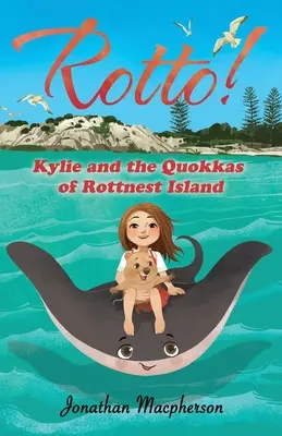 Rotto! Kylie és a Rottnest-sziget kvokkái - Rotto!: Kylie and the Quokkas of Rottnest Island