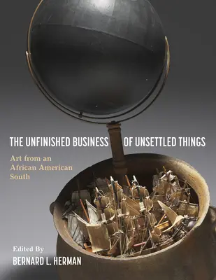 A rendezetlen dolgok befejezetlen ügyei: Art from an African American South - The Unfinished Business of Unsettled Things: Art from an African American South