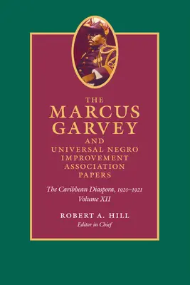 Marcus Garvey és az Egyetemes Néger Javító Egyesület iratai, XII. kötet: A karibi diaszpóra, 1920-1921 - The Marcus Garvey and Universal Negro Improvement Association Papers, Volume XII: The Caribbean Diaspora, 1920-1921