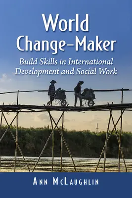 Világmegváltó: Készségek kialakítása a nemzetközi fejlesztés és a szociális munka területén - World Change-Maker: Build Skills in International Development and Social Work