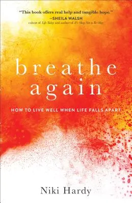 Lélegezz újra! How to Live Well When Life Falls Apart - Breathe Again: How to Live Well When Life Falls Apart