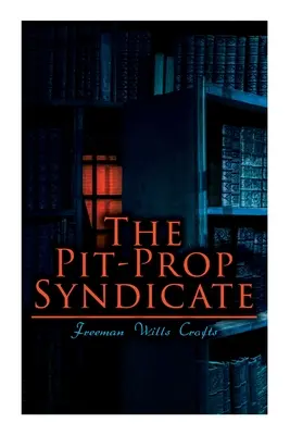 A Pit-Prop szindikátus: Egy izgalmas bűnszindikátusi saga - The Pit-Prop Syndicate: A Thrilling Crime Syndicate Saga