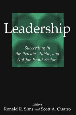 Vezetés: A magán-, a köz- és a nonprofit szektorban való sikeres működés - Leadership: Succeeding in the Private, Public, and Not-For-Profit Sectors