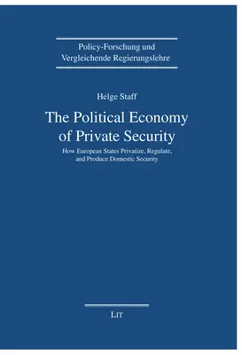 A magánbiztonság politikai gazdasága: Hogyan privatizálják, szabályozzák és termelik az európai államok a belbiztonságot? - The Political Economy of Private Security: How European States Privatize, Regulate and Produce Domestic Security