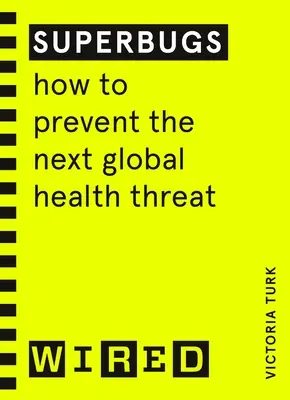 Szuperbaktériumok (WIRED útmutatók) - Hogyan előzhetjük meg a következő globális egészségügyi fenyegetést? - Superbugs (WIRED guides) - How to prevent the next global health threat