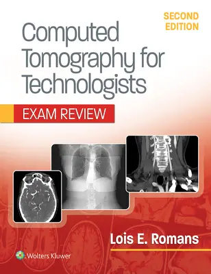 Computed Tomography for Technologists: Vizsgakönyv: Vizsgafelülvizsgálat - Computed Tomography for Technologists: Exam Review