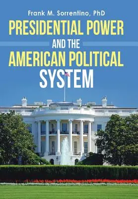 Az elnöki hatalom és az amerikai politikai rendszer - Presidential Power and the American Political System