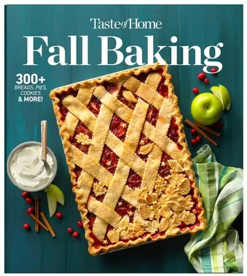 Taste of Home Őszi sütés: The Breads, Pies, Cakes and Cookies That Make Autumn the Autumn the Most Delicious Time of Year - Taste of Home Fall Baking: The Breads, Pies, Cakes and Cookies That Make Autumn the Most Delicious Time of Year