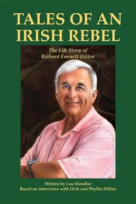 Egy ír lázadó történetei: Richard Emmett Dillon élettörténete - Tales of an Irish Rebel: The Life Story of Richard Emmett Dillon