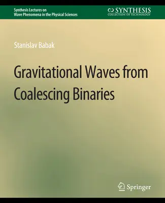 Az összeolvadó kettőscsillagok gravitációs hullámai - Gravitational Waves from Coalescing Binaries