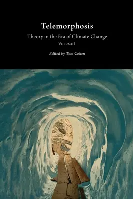 Telemorfózis: Elmélet az éghajlatváltozás korában1. kötet - Telemorphosis: Theory in the Era of Climate Changevolume 1