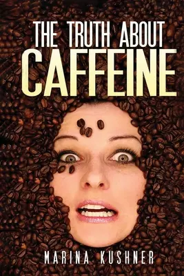 Az igazság a koffeinről - The Truth about Caffeine