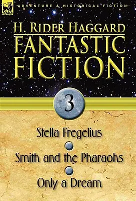 Fantastic Fiction: Smith és a fáraók & Csak egy álom - Fantastic Fiction: 3-Stella Fregelius, Smith and the Pharaohs & Only a Dream