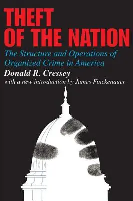 A nemzet rablása - A szervezett bűnözés struktúrája és működése Amerikában - Theft of the Nation - The Structure and Operations of Organized Crime in America