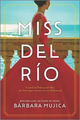 Miss del Ro: Dolores del Ro regénye, Hollywood első jelentős latin-amerikai sztárja - Miss del Ro: A Novel of Dolores del Ro, the First Major Latina Star in Hollywood