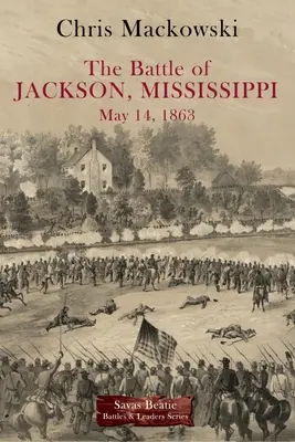 A Mississippi állambeli Jackson csatája, 1863. május 14. - The Battle of Jackson, Mississippi, May 14, 1863