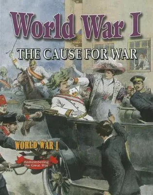 Az első világháború: A háború oka - World War I: The Cause for War