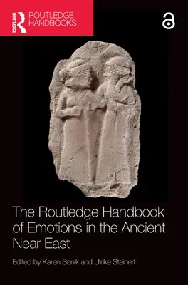 The Routledge Handbook of Emotions in the Ancient Near East (Az érzelmek kézikönyve az ókori Közel-Keleten) - The Routledge Handbook of Emotions in the Ancient Near East