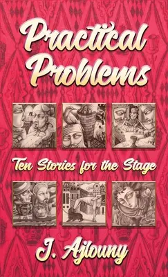 Gyakorlati problémák: Tíz történet a színpadra - Practical Problems: Ten Stories for the Stage