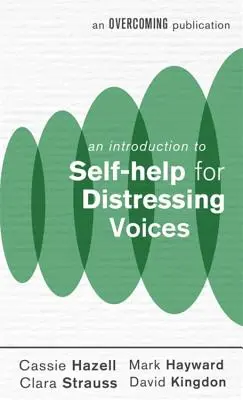 Bevezetés a szorongató hangok önsegítésébe - An Introduction to Self-Help for Distressing Voices